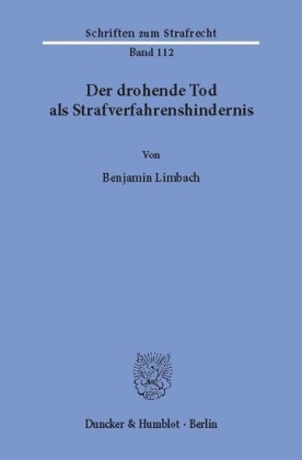 Der drohende Tod als Strafverfahrenshindernis.