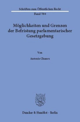 Möglichkeiten und Grenzen der Befristung parlamentarischer Gesetzgebung.