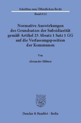 Normative Auswirkungen des Grundsatzes der Subsidiarität gemäß Artikel 23 Absatz 1 Satz 1 GG auf die Verfassungsposition der Kommunen.