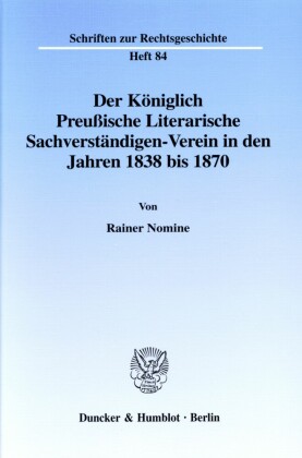 Der Königlich Preußische Literarische Sachverständigen-Verein in den Jahren 1838 bis 1870.