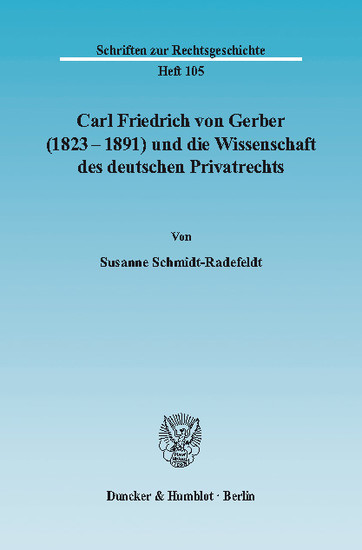 Carl Friedrich von Gerber (1823-1891) und die Wissenschaft des deutschen Privatrechts. main product photo