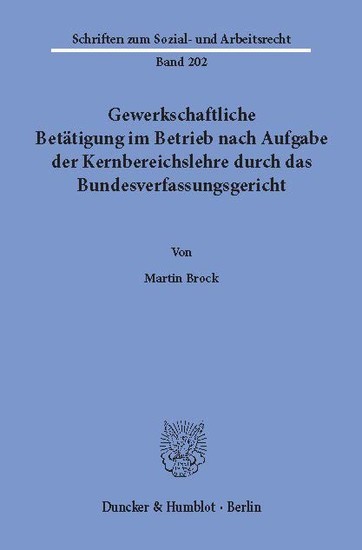 Gewerkschaftliche Betätigung im Betrieb nach Aufgabe der Kernbereichslehre durch das Bundesverfassungsgericht. main product photo