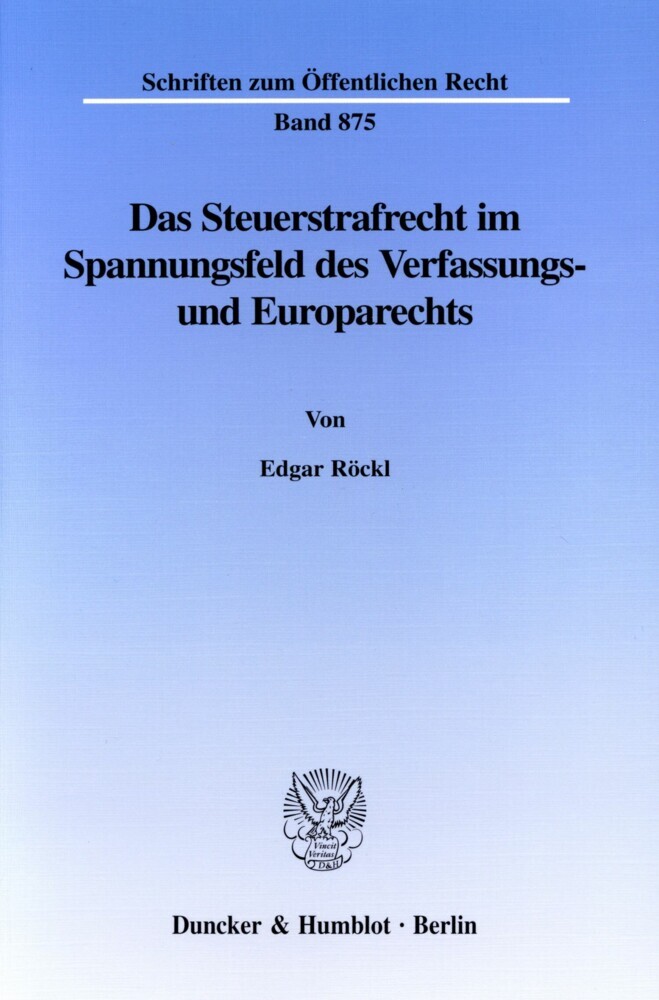 Das Steuerstrafrecht im Spannungsfeld des Verfassungs- und Europarechts. main product photo