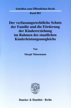 Der verfassungsrechtliche Schutz der Familie und die Förderung der Kindererziehung im Rahmen des staatlichen Kinderleistungsausgleichs.