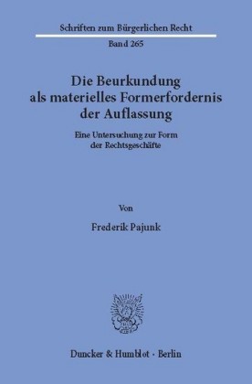 Die Beurkundung als materielles Formerfordernis der Auflassung.