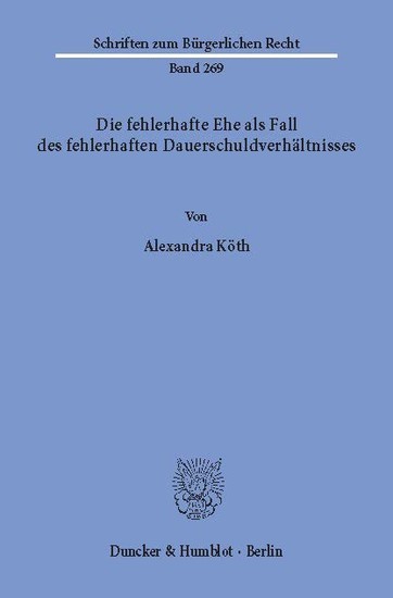Die fehlerhafte Ehe als Fall des fehlerhaften Dauerschuldverhältnisses. main product photo