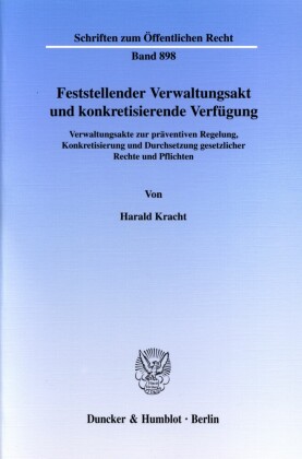Feststellender Verwaltungsakt und konkretisierende Verfügung.