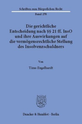 Die gerichtliche Entscheidung nach 21 ff. InsO und ihre Auswirkungen auf die vermögensrechtliche Stellung des Insolvenzschuldners.