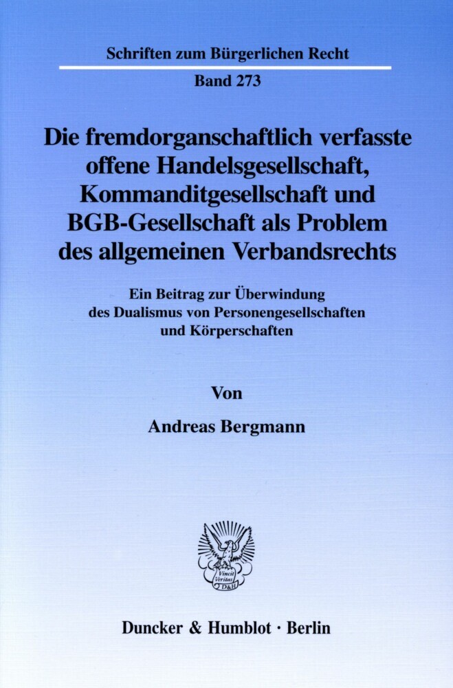 Die fremdorganschaftlich verfasste offene Handelsgesellschaft, Kommanditgesellschaft und BGB-Gesellschaft als Problem des allgemeinen Verbandsrechts. main product photo