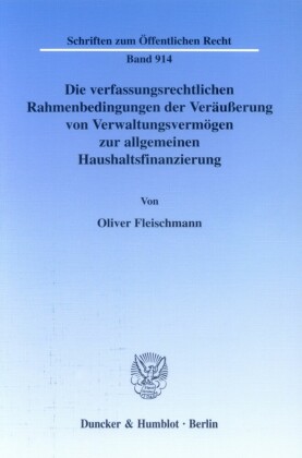 Die verfassungsrechtlichen Rahmenbedingungen der Veräußerung von Verwaltungsvermögen zur allgemeinen Haushaltsfinanzierung.