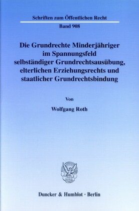 Die Grundrechte Minderjähriger im Spannungsfeld selbständiger Grundrechtsausübung, elterlichen Erziehungsrechts und staatlicher Grundrechtsbindung.