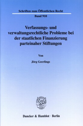 Verfassungs- und verwaltungsrechtliche Probleme bei der staatlichen Finanzierung parteinaher Stiftungen.