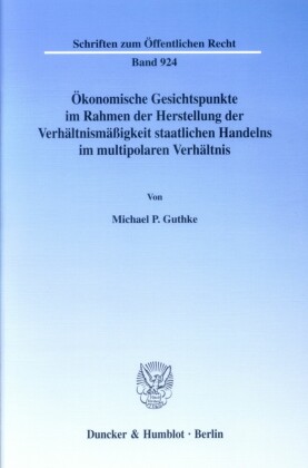 Ökonomische Gesichtspunkte im Rahmen der Herstellung der Verhältnismäßigkeit staatlichen Handelns im multipolaren Verhältnis.