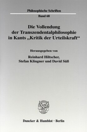 Die Vollendung der Transzendentalphilosophie in Kants "Kritik der Urteilskraft".