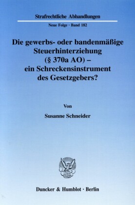 Die gewerbs- oder bandenmäßige Steuerhinterziehung ( 370a AO) - ein Schreckensinstrument des Gesetzgebers?