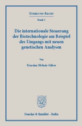 Die internationale Steuerung der Biotechnologie am Beispiel des Umgangs mit neuen genetischen Analysen.