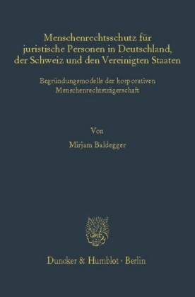 Menschenrechtsschutz für juristische Personen in Deutschland, der Schweiz und den Vereinigten Staaten.
