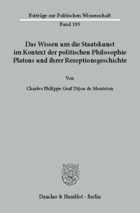 Das Wissen um die Staatskunst im Kontext der politischen Philosophie Platons und ihrer Rezeptionsgeschichte.