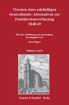 Visionen eines zukünftigen Deutschlands: Alternativen zur Paulskirchenverfassung 1848/49.