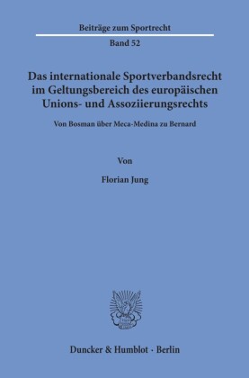Das internationale Sportverbandsrecht im Geltungsbereich des europäischen Unions- und Assoziierungsrechts.