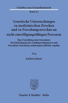 Genetische Untersuchungen zu medizinischen Zwecken und zu Forschungszwecken an nicht einwilligungsfähigen Personen.