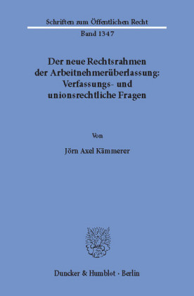 Der neue Rechtsrahmen der Arbeitnehmerüberlassung: Verfassungs- und unionsrechtliche Fragen.