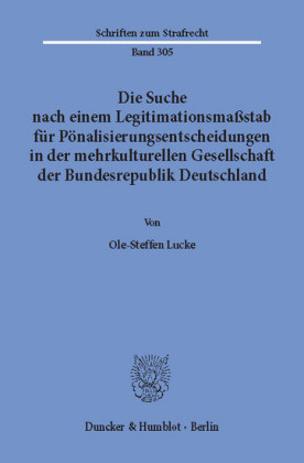 Die Suche nach einem Legitimationsmaßstab für Pönalisierungsentscheidungen in der mehrkulturellen Gesellschaft der Bundesrepublik Deutschland.