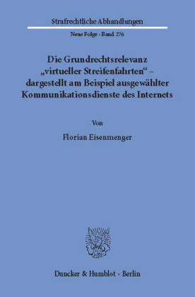 Die Grundrechtsrelevanz "virtueller Streifenfahrten" - dargestellt am Beispiel ausgewählter Kommunikationsdienste des Internets.