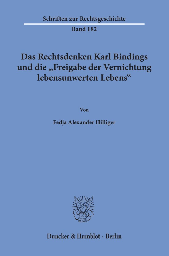 Das Rechtsdenken Karl Bindings und die "Freigabe der Vernichtung lebensunwerten Lebens". main product photo