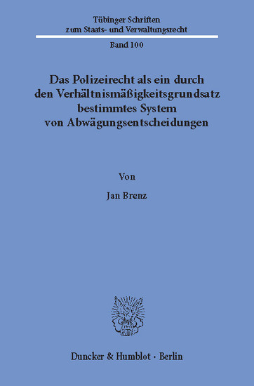 Das Polizeirecht als ein durch den Verhältnismäßigkeitsgrundsatz bestimmtes System von Abwägungsentscheidungen. main product photo