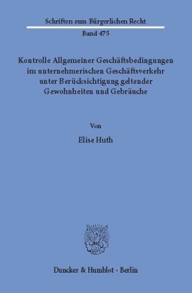 Kontrolle Allgemeiner Geschäftsbedingungen im unternehmerischen Geschäftsverkehr unter Berücksichtigung geltender Gewohnheiten und Gebräuche.