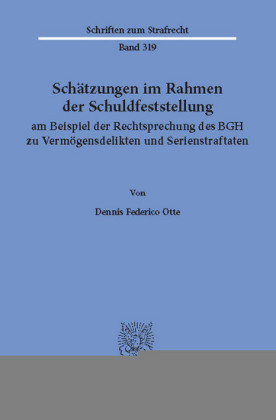 Schätzungen im Rahmen der Schuldfeststellung am Beispiel der Rechtsprechung des BGH zu Vermögensdelikten und Serienstraftaten.