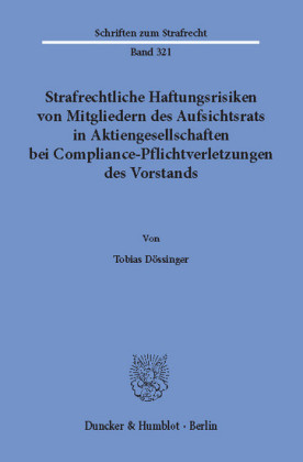 Strafrechtliche Haftungsrisiken von Mitgliedern des Aufsichtsrats in Aktiengesellschaften bei Compliance-Pflichtverletzungen des Vorstands.
