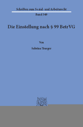 Die Einstellung nach 99 BetrVG.