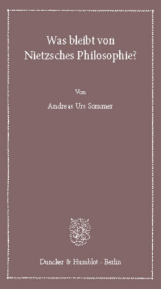 Was bleibt von Nietzsches Philosophie?