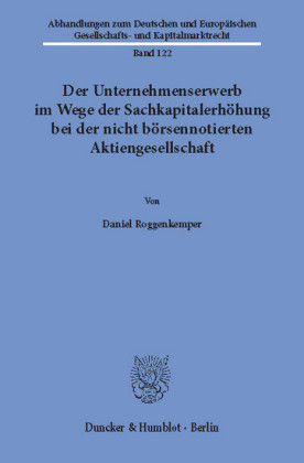 Der Unternehmenserwerb im Wege der Sachkapitalerhöhung bei der nicht börsennotierten Aktiengesellschaft.