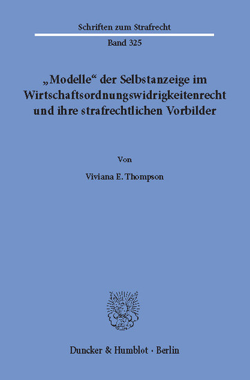 "Modelle" der Selbstanzeige im Wirtschaftsordnungswidrigkeitenrecht und ihre strafrechtlichen Vorbilder. main product photo