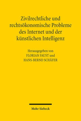 Zivilrechtliche und rechtsökonomische Probleme des Internet und der künstlichen Intelligenz