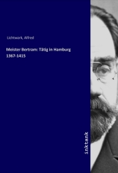 Meister Bertram: Tätig in Hamburg 1367-1415