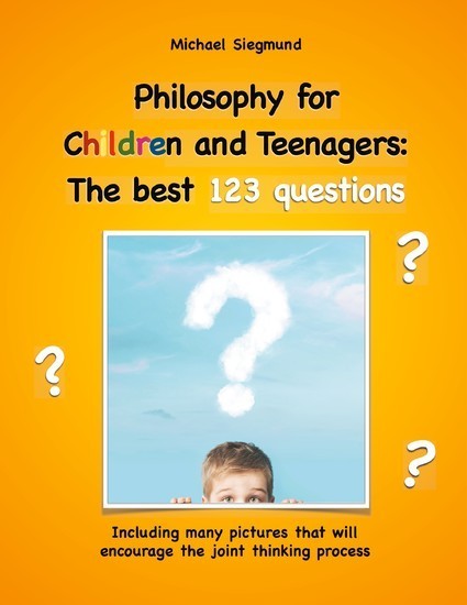 Philosophy for Children and Teenagers: The best 123 questions main product photo
