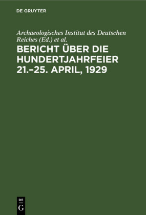 Bericht über die Hundertjahrfeier 21.-25. April, 1929