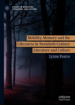 Mobility, Memory and the Lifecourse in Twentieth-Century Literature and Culture