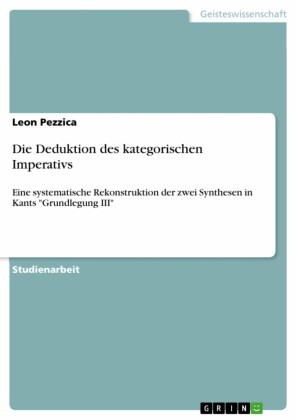Die Deduktion des kategorischen Imperativs