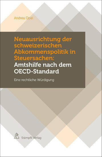 Neuausrichtung der schweizerischen Abkommenspolitik in Steuersachen: Amtshilfe nach dem OECD-Standard main product photo