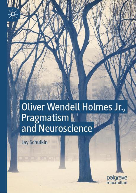 Oliver Wendell Holmes Jr., Pragmatism and Neuroscience main product photo