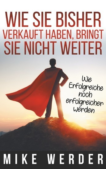 Wie Sie bisher verkauft haben, bringt Sie nicht weiter. main product photo