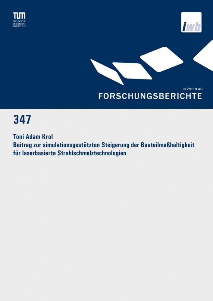 Beitrag zur simulationsgestützten Steigerung der Bauteilmaßhaltigkeit für laserbasierte Strahlschmelztechnologien main product photo