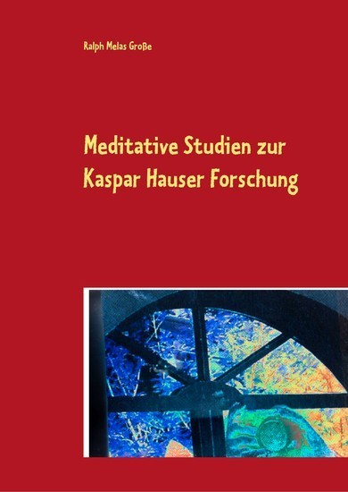 Meditative Studien zur Kaspar Hauser Forschung main product photo