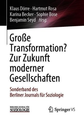Große Transformation? Zur Zukunft moderner Gesellschaften