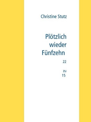 Plötzlich wieder  Fünfzehn